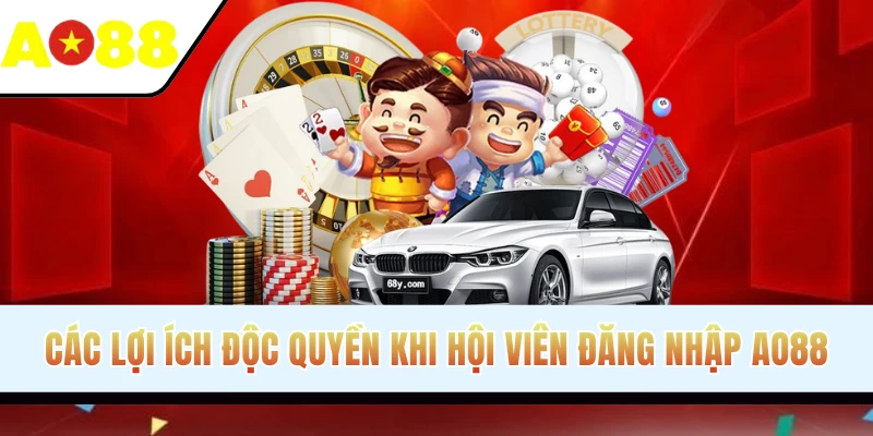 Các lợi ích độc quyền khi hội viên đăng nhập AO88