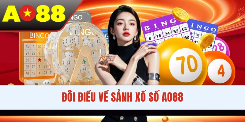 Đôi điều về sảnh xổ số AO88