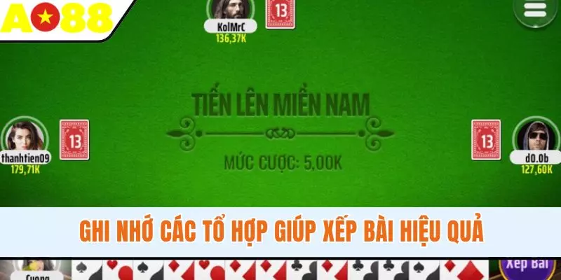 Ghi nhớ các tổ hợp giúp xếp bài hiệu quả