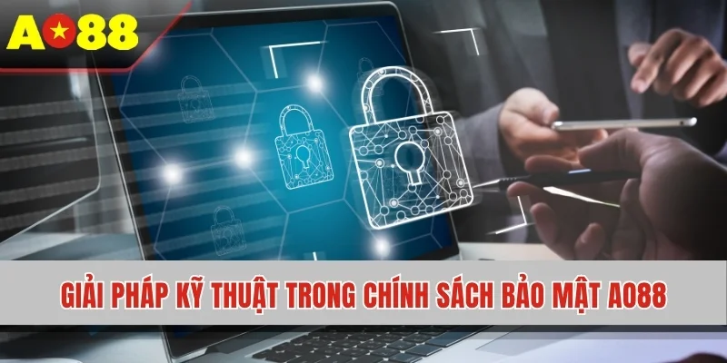 Giải pháp kỹ thuật trong chính sách bảo mật AO88