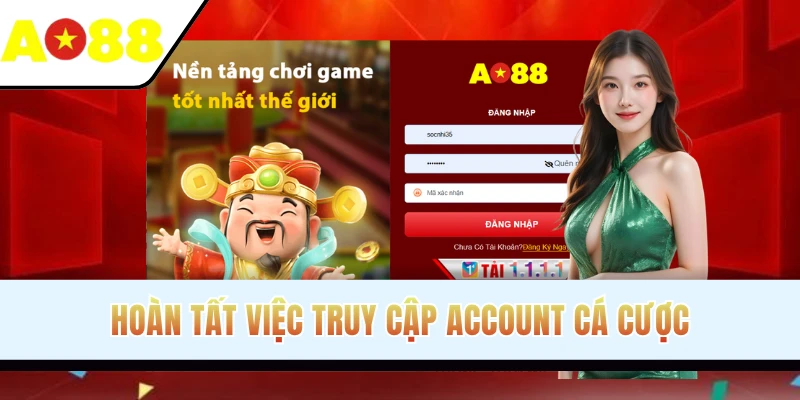 Hoàn tất việc truy cập account cá cược