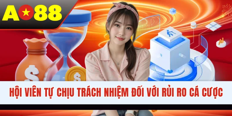 Hội viên tự chịu trách nhiệm đối với rủi ro cá cược