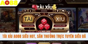 Tài Xỉu AO88 Siêu HOT, Săn Thưởng Trực Tuyến Cực Đã